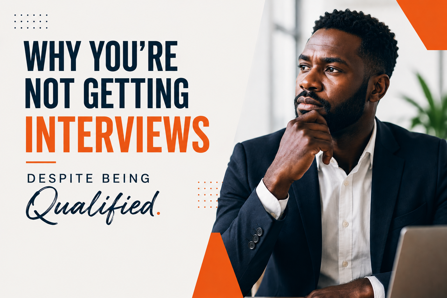 Why You’re Not Getting Interviews Despite Being Qualified.